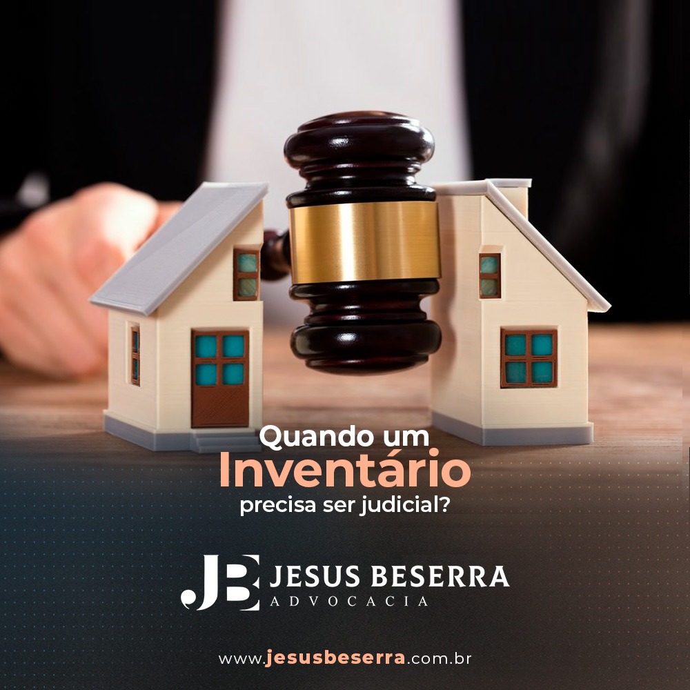Quando o inventário precisa ser judicial?